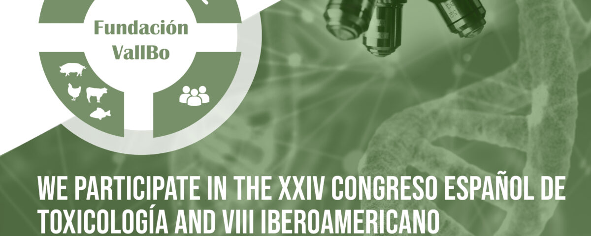 We participate in the XXIV Congreso Español de Toxicología and VIII Iberoamericano